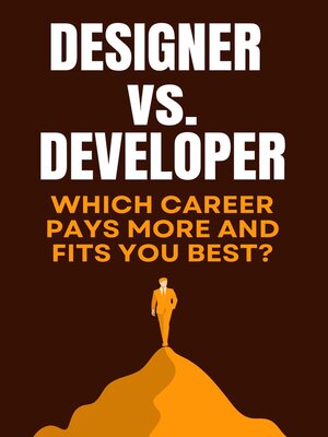 cover image of Designer vs. Developer--Which Career Pays More and Fits You Best ?
